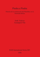 Piedra a Piedra: Historia de La Construccion del Paleolitico En La Peninsula Iberica 1841710180 Book Cover