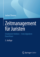 Zeitmanagement für Juristen: Strukturiert bleiben – trotz digitalem Dauerfeuer (German Edition) 3658494743 Book Cover