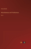 Miscellaneous and Posthumous: Vol. I 3368153587 Book Cover
