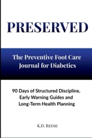 Preserved: A 90-Day Preventive Foot Care Discipline Journal B0GWQ91PC1 Book Cover