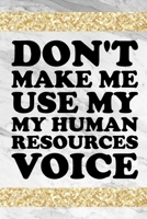 Don't Make Me Use My Human Resources Voice: HR Employee Boss Coworker Office Funny Appreciation Gag Notebook Wide Ruled Lined Journal 6x9 Inch ( Legal ruled ) Family Gift Idea Mom Dad or Kids in Holid 1673605117 Book Cover