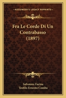 Fra Le Corde Di Un Contrabasso (1897) 1167449967 Book Cover