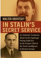In Stalin's Secret Service: An Authentic Testimony About Soviet Espionage During Stalin Era by the Former Chief of the Soviet Intelligence in Western Europe 2322674915 Book Cover