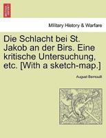 Die Schlacht Bei St. Jakob an Der Birs. Eine Kritische Untersuchung, Etc. [with a Sketch-Map.] 0274642344 Book Cover