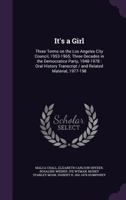 It's a girl: three terms on the Los Angeles City Council, 1953-1965; three decades in the Democratice Party, 1948-1978 : oral history transcript / and related material, 1977-198 117663951X Book Cover