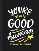 You're a Good Human: Thanks for That! 1946873780 Book Cover