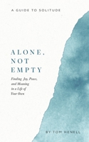 Alone, Not Empty: Finding Joy, Peace, and Meaning in a Life of Your Own B0HCRCKC99 Book Cover