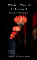 I Wish I Was An Extrovert : Diary of an Indian Introvert 1638062714 Book Cover