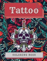 Tattoo Coloring Book: Amazing Tattoo Designs Such As Sugar Skulls, Hearts, Girls, Roses and More! 1803832126 Book Cover