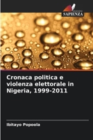 Cronaca politica e violenza elettorale in Nigeria, 1999-2011 (Italian Edition) 6208266068 Book Cover