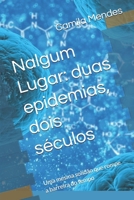Nalgum Lugar: duas epidemias, dois séculos: Uma mesma solidão que rompe a barreira do tempo (Portuguese Edition) B0GQSPXYWB Book Cover