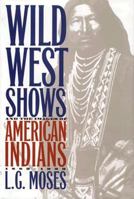 Wild West Shows and the Images of American Indians, 1883-1933 0826316859 Book Cover