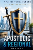 APOSTOLIC & REGIONAL WARFARE: Stewarding Cities, Regions, and Spiritual Atmospheres (WARFARE SERIES) B0H77HZNV5 Book Cover