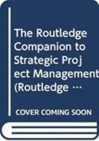 The Routledge Companion to Strategic Project Management 0415518121 Book Cover