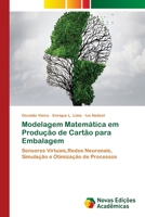 Modelagem Matemática em Produção de Cartão para Embalagem: Sensores Virtuais,Redes Neuronais, Simulação e Otimização de Processos 6202406771 Book Cover