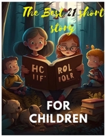 Best 21 short stories for children: about courage and not giving up and Motivational stories B0BW2BT1V1 Book Cover