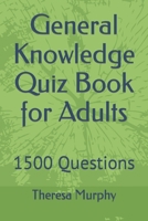 General Knowledge Quiz Book for Adults: 1500 Questions B0BCSB1PLN Book Cover
