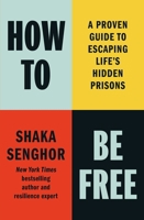 How To Be Free: A Proven Guide to Escaping Life's Hidden Prisons B0DXD5KKBF Book Cover