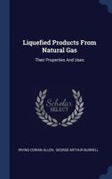 Liquefied Products from Natural Gas: Their Properties and Uses 1340406810 Book Cover