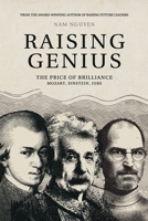 Raising Genius: Mozart, Einstein, Jobs: The Price of Brilliance 1069754609 Book Cover