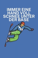 Immer eine Hand voll Schnee unter der Base: Snowboardlogbuch/Pistenlogbuch für Snowboardfahrer auf der Piste. 120 Seiten mit Seitenzahlen. Für Notizen ... des Snowboard Ausflugs. (German Edition) 1650763654 Book Cover