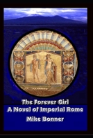 The Forever Girl: A Novel of Imperial Rome B089J1KPTK Book Cover