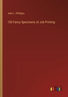 100 Fancy Specimens of Job Printing 3385209900 Book Cover