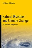 Natural Disasters and Climate Change: An Economic Perspective 3319089323 Book Cover