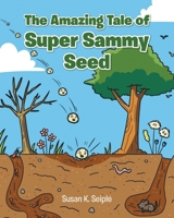 The Amazing Tale of Super Sammy Seed B0HDWFV62J Book Cover