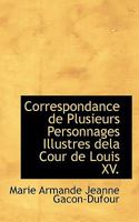 Correspondance de Plusieurs Personnages Illustres Dela Cour de Louis XV. 1117684172 Book Cover