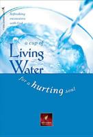 A Cup of Living Water for a Hurting Soul (Living Water Series) 0842355634 Book Cover