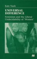 Universal Difference: Feminism and the Liberal Undecidability of 'Women' 0333721160 Book Cover
