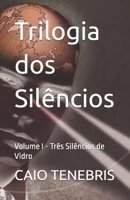 Trilogia dos Silêncios: Volume I - Três Silêncios de Vidro (Portuguese Edition) B0FKB6LPFG Book Cover
