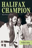 Halifax Champion: Black Power in Gloves 0887806775 Book Cover