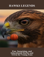 Hawks Legends: Fun, Surprising, And Educational Stories And Trivia For Young Fans B0FR2CQPTJ Book Cover