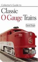 Collector's Guide to Classic O-Gauge Trains 0896894576 Book Cover