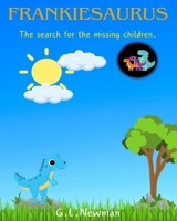 Frankiesaurus: The search for the missing children B0DKCDB9P4 Book Cover