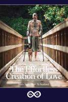The Effortless Creation of Love: From Realization. To Realized. 1989134041 Book Cover