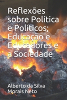 Reflexões sobre Política e Políticos; Educação e Educadores e a Sociedade B08ZBM2VPM Book Cover