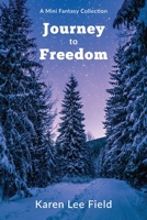 Journey to Freedom: A mini-fantasy collection 0648595900 Book Cover