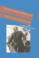 Yo puse a bailar al Ballet Azul: Biografía de Alfonso Senior Quevedo B0BSJ7G49K Book Cover