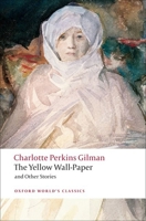 The Yellow Wall-Paper and Other Stories 0199538840 Book Cover