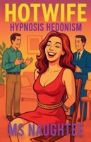 Hotwife: Hypnosis Hedonism B0G3MF2JB5 Book Cover
