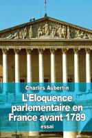 L'Eloquence parlementaire en France avant 1789 1533119392 Book Cover