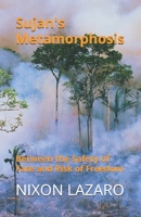 Sujan's Metamorphosis: Between the Safety of Fate and Risk of Freedom B0GP8CJ4T9 Book Cover