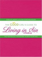 The Good Girl's Guide to Living in Sin: The New Rules for Moving in with Your Man 1598695843 Book Cover