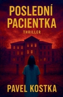 Poslední pacientka (Czech Edition) B0GLRVGPGL Book Cover