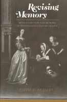 Revising Memory: Women's Fiction and Memoirs in Seventeenth-Century France 0813515858 Book Cover