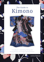 The Guide to Kimono: A Handbook to Identifying, Dating, and Pricing Antique and Vintage Japanese Kimono 076436586X Book Cover