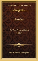 Sancho: Or The Proverbialist (1816) 1165774151 Book Cover